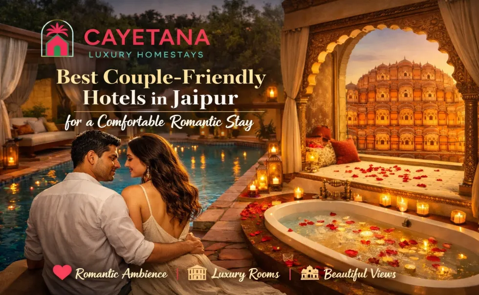 Best Couple-Friendly Hotels in Jaipur for a Comfortable Romantic Stay