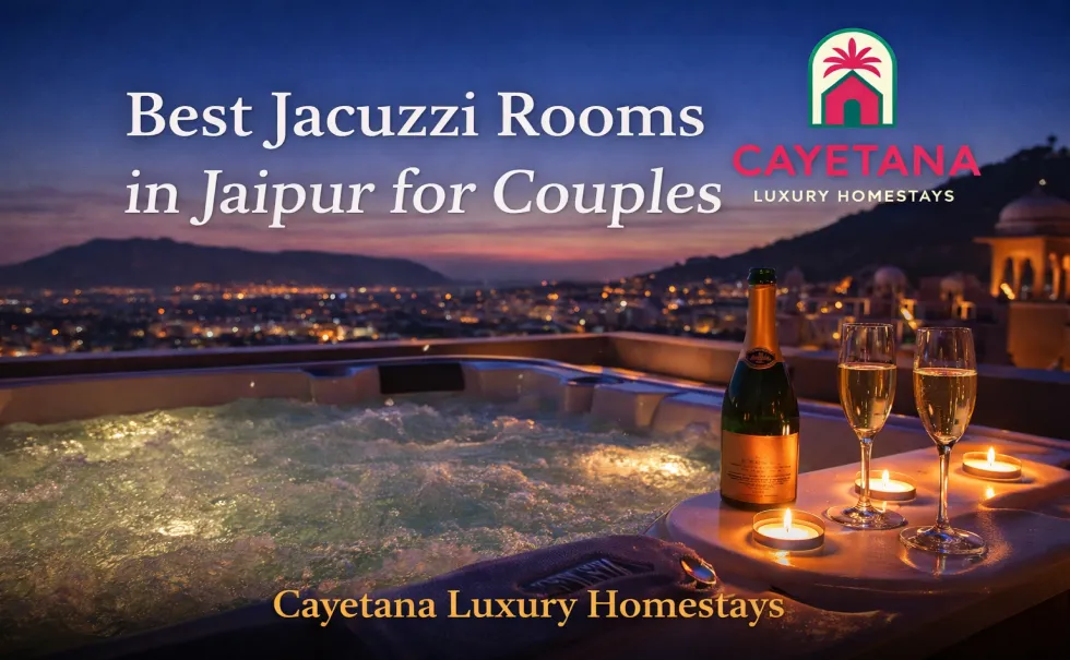 Romantic Stay in Jaipur – Best Couple Friendly Rooms &amp; Private Jacuzzi Stays